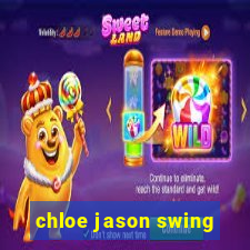 chloe jason swing